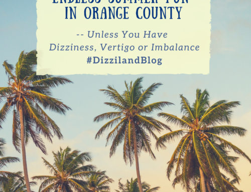 Endless Summer Fun in Orange County – Unless You Have Dizziness, Vertigo or Imbalance