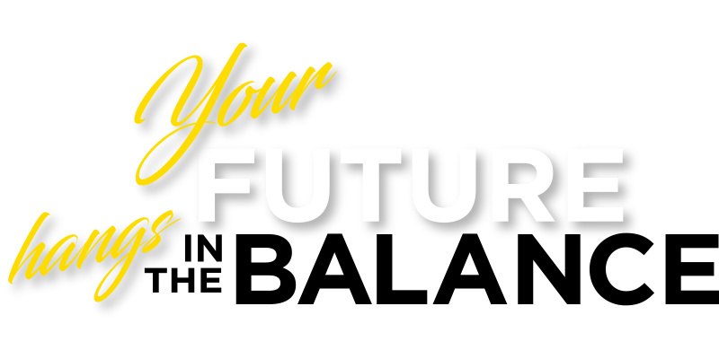 your-future-hangs-in-the-balance